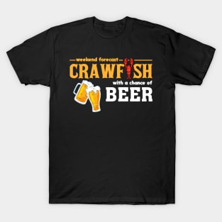 Weekend Forecast Crawfish With A Chance of Beer T-Shirt